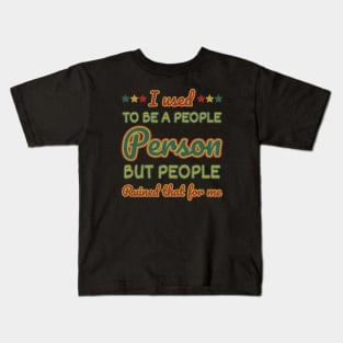 Sarcastic sayings I used to be a people person vintage Kids T-Shirt